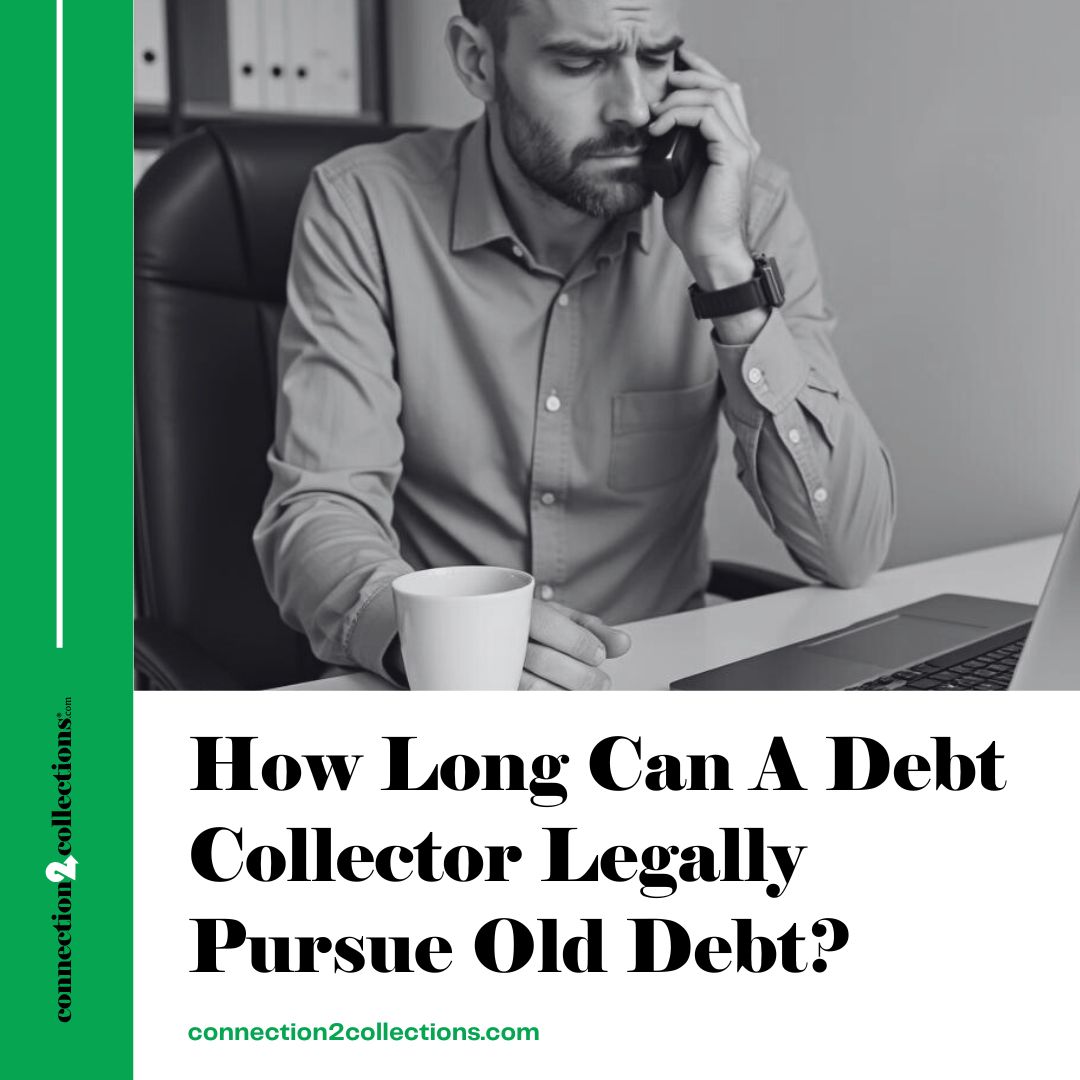 how long can a debt collector illegally pursue old debt